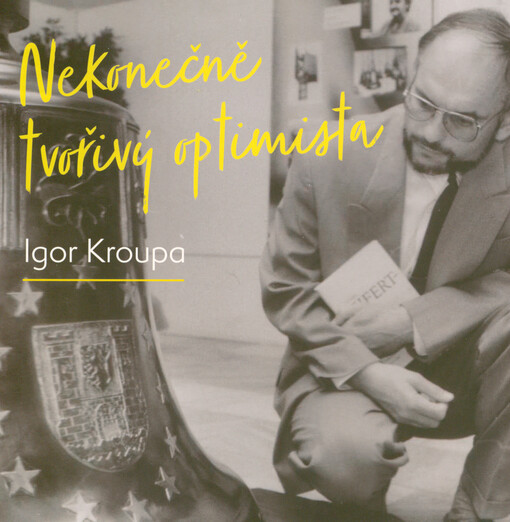 Nekonečně tvořivý optimista ve vzpomínkách kolegů, přátel a rodiny