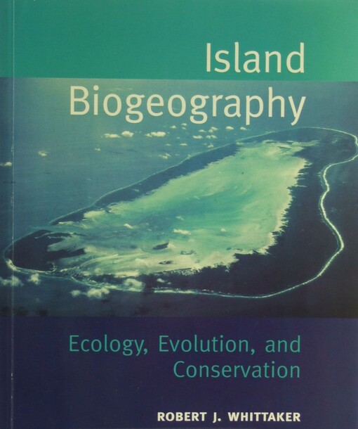 Island biogeography : ecology, evolution and conservation