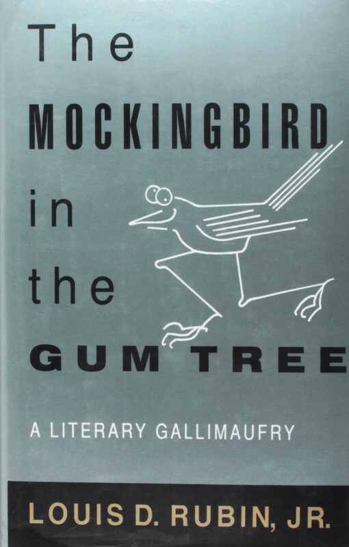 The Mockingbird in the Gum Tree: A Literary Gallimaufry (Essays)