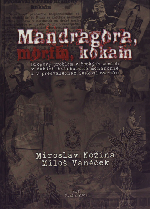 Mandragora, morfin, kokain: drogový problém v českých zemích v dobách habsburské monarchie a v předválečném Československu