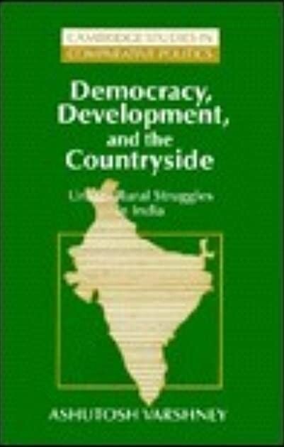 Democracy, Development, and the Countryside: Urban-Rural Struggles in India (Cambridge Studies in Comparative Politics)
