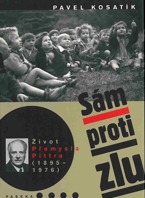 Sám proti zlu: život Přemysla Pittra (1895-1976)