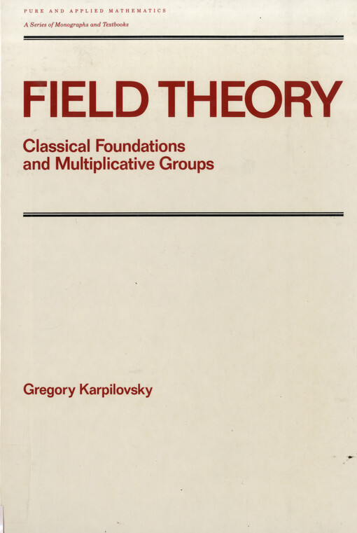 Field theory : classical foundations and multiplicative groups