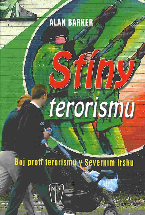 Stíny terorismu : boj proti terorismu v Severním Irsku