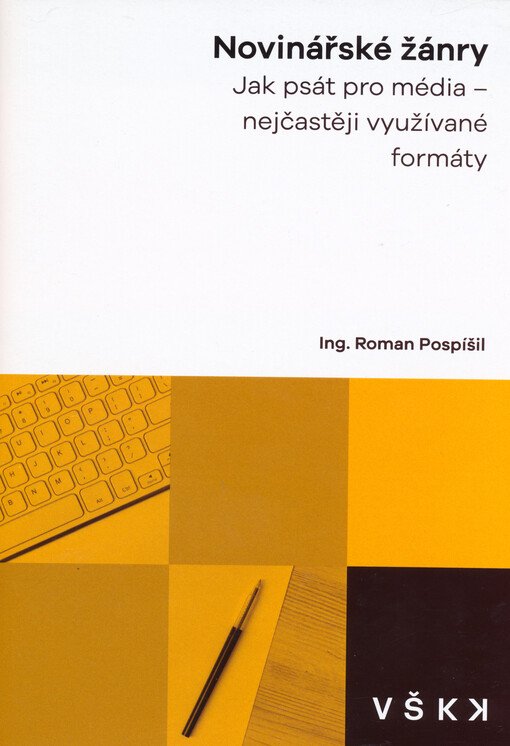 Novinářské žánry : jak psát pro média - nejčastěji využívané formáty