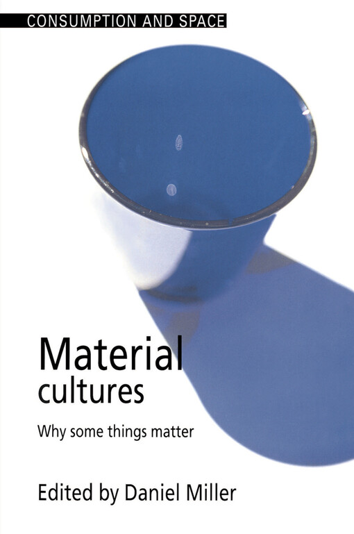 Material cultures : why some things matter