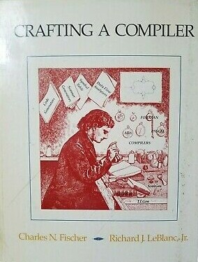Crafting a Compiler (Benjamin/Cummings Series in Computer Science)