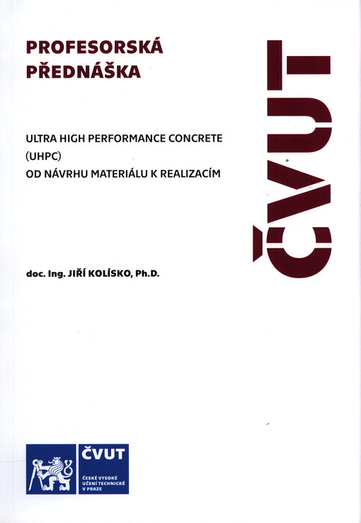 Ultra high performance concrete (UHPC) : od návrhu materiálu k realizacím = Ultra high performance concrete (UHPC) : material development and applications