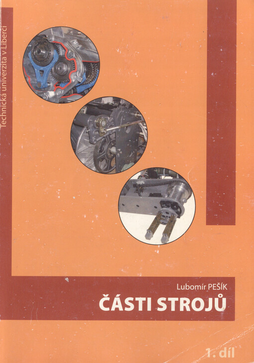 Části strojů : stručný přehled. 1. díl