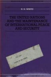 The United Nations and the Maintenance of International Peace and Security (Melland Schill Monographs in International Law)