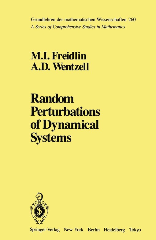 Random Perturbations of Dynamical Systems (Grundlehren der mathematischen Wissenschaften)