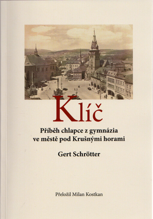 Klíč : příběh chlapce z gymnázia ve městě pod Krušnými horami