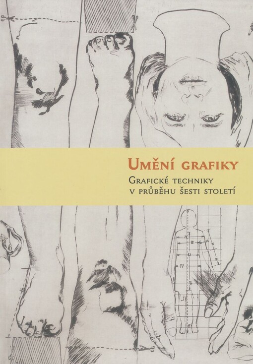 Umění grafiky: grafické techniky v průběhu šesti století : [Muzeum umění Olomouc 12.6.-17.8.2003 : katalog výstavy