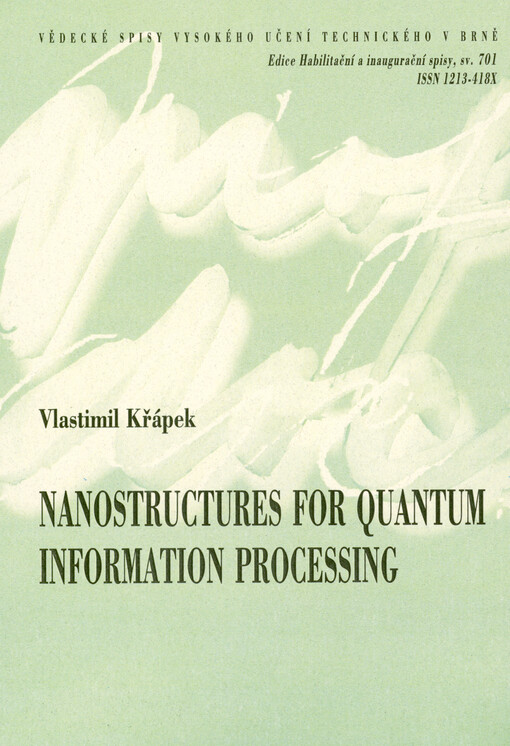 Nanostructures for quantum information processing = Nanostruktury pro kvantové zpracování informace : short version of habilitation thesis in applied physics