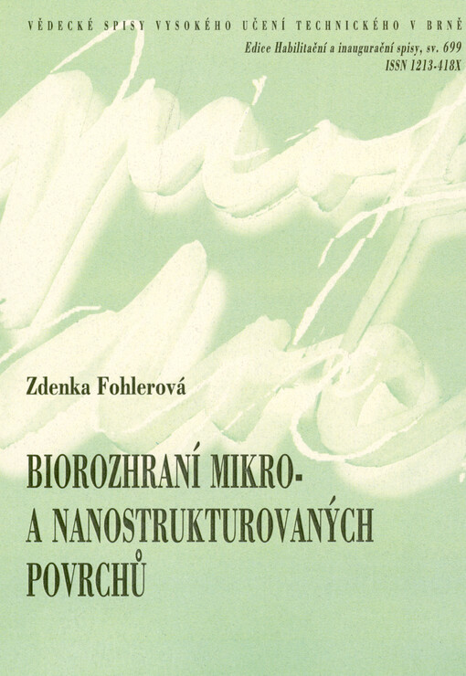 Biorozhraní mikro- a nanostrukturovaných povrchů = Biointerface of micro- and nanostructured surfaces : zkrácená verze habilitační práce