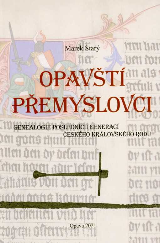 Opavští Přemyslovci : genealogie posledních generací českého královského rodu