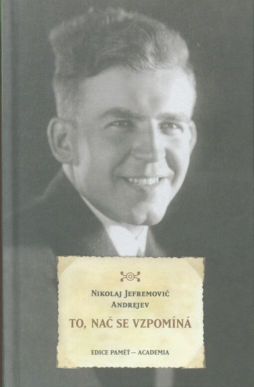 To, nač se vzpomíná : z rodinných vzpomínek Nikolaje Jefremoviče Andrejeva (1908-1982)