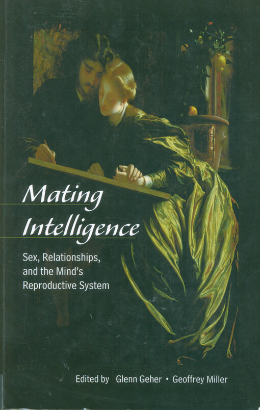 Mating intelligence : sex, relationships, and the mind's reproductive system