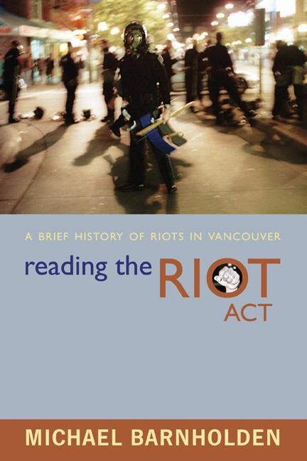 Reading the riot act : a brief history of riots in Vancouver