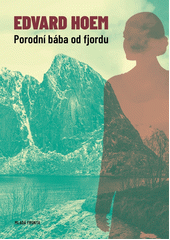 Porodní bába od fjordu  (odkaz v elektronickém katalogu)