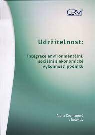 Udržitelnost: Integrace environmentální, sociální a ekonomické výkonnosti podniku