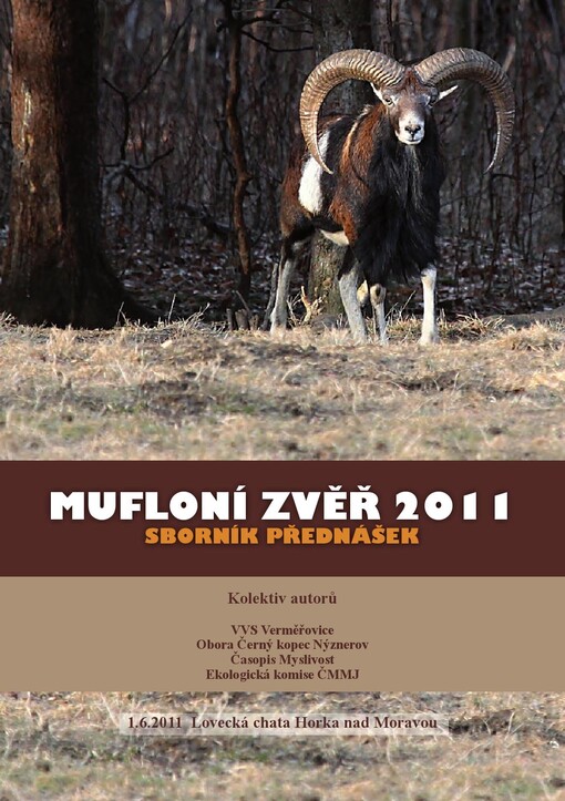 Mufloní zvěř 2011 : sborník přednášek : 1.6.2011, Lovecká chata Horka nad Moravou