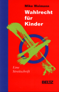 Wahlrecht für Kinder. Eine Streitschrift.