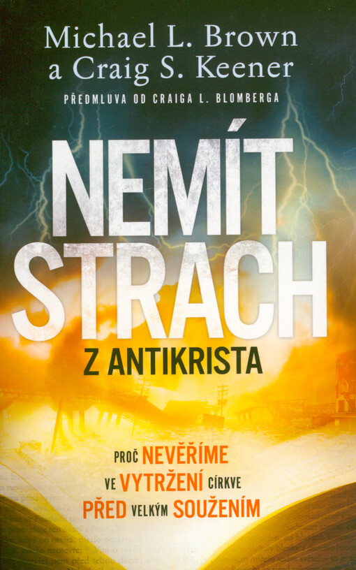 Nemít strach z Antikrista : proč nevěříme ve vytržení církve před velkým soužením