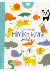 Mimiknihovna : zvířata : šest miniknížek (odkaz v elektronickém katalogu)