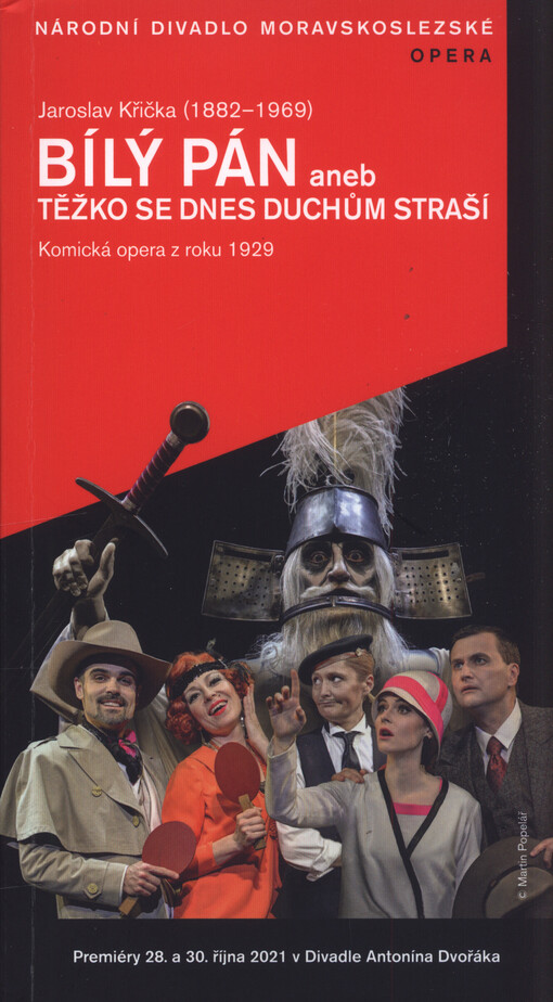 Jaroslav Křička (1182-1969), Bílý pán, aneb, Těžko se dnes duchům straší, op. 50 : komická opera z roku 1929 v revidované verzi o šesti obrazech z roku 1930