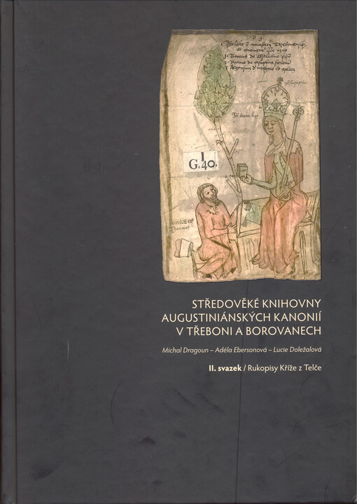 Středověké knihovny augustiniánských kanonií v Třeboni a Borovanech. II. svazek, Rukopisy Kříže z Telče