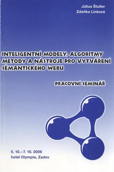 Inteligentní modely, algoritmy, metody a nástroje pro vytváření sémantického webu : seminář projektu programu 