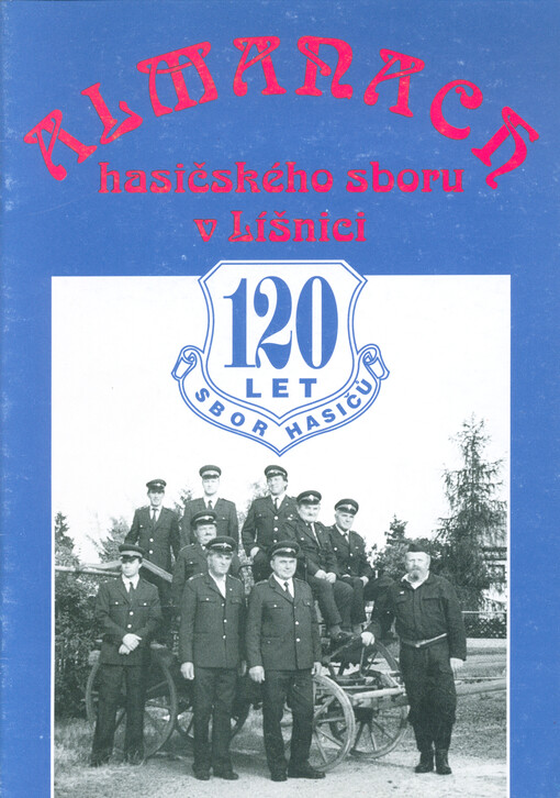 Almanach hasičského sboru v Líšnici : 120 let sbor hasičů