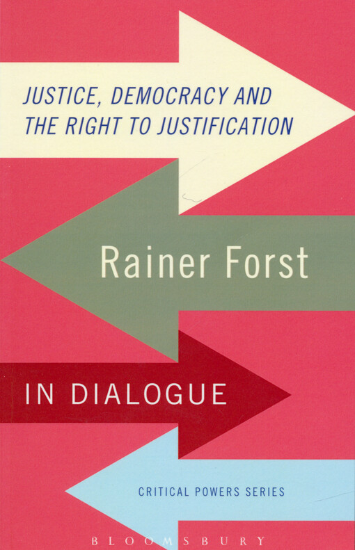 Justice, democracy and the right to justification : Rainer Forst in dialogue