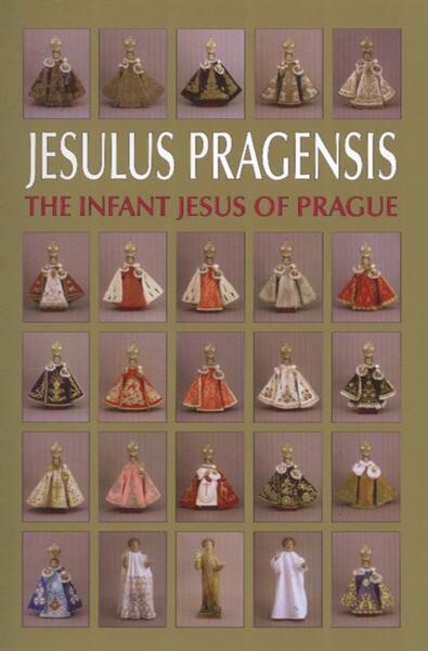 Jesulus Pragensis = The Infant Jesus of Prague