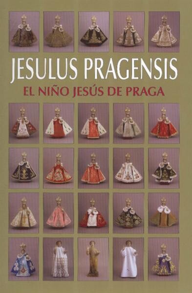 Jesulus Pragensis = El Niño Jesús de Praga