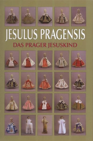 Jesulus Pragensis = Das Prager Jesuskind
