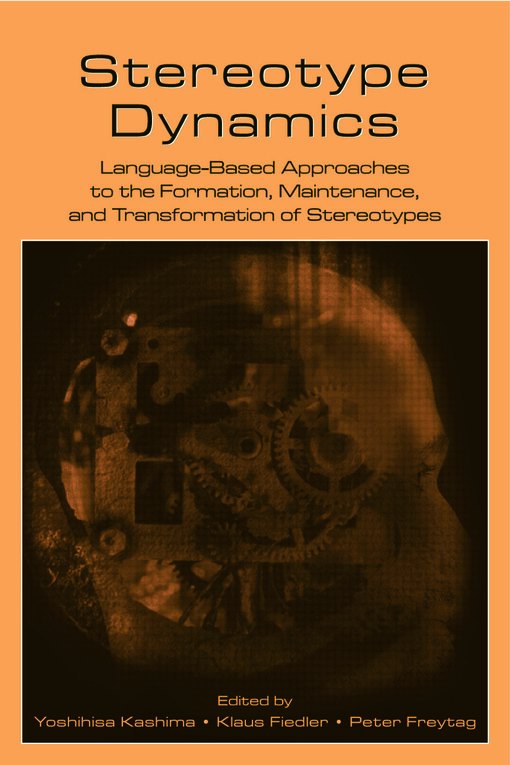 Stereotype dynamics : language-based approaches to the formation, maintenance, and transformation of stereotypes