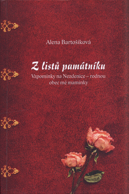 Z listů památníku : vzpomínky na Nezdenice - rodnou obec mé maminky