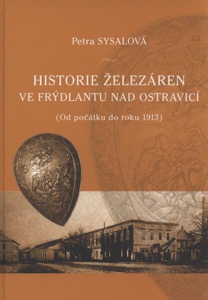 Historie železáren ve Frýdlantu nad Ostravicí :(od počátku do roku 1913)
