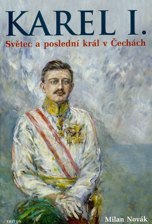 Karel I. : světec a poslední král v Čechách