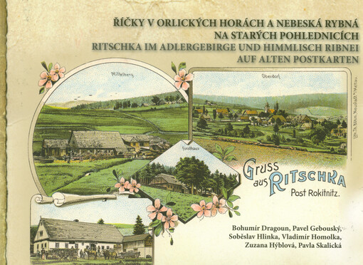 Říčky v Orlických horách a Nebeská Rybná na starých pohlednicích = Ritschka im Adlergebirge und Himmlisch Ribnei auf alten Postkarten