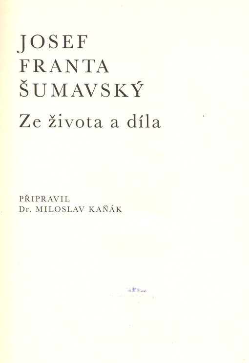 Josef Franta Šumavský : ze života a díla