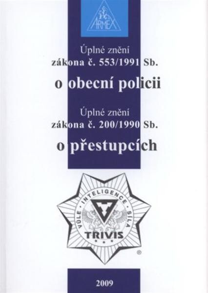Úplné znění zákona č. 553/1991 Sb. o obecní policii ; Úplné znění zákona č. 200/1990 Sb. o přestupcích