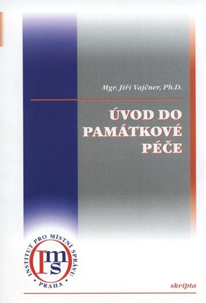 Úvod do památkové péče :několik poznámek o historii památkové péče, zakládání ochrany věcí jako kulturních památek, evidenci památkového fondu, mezinárodním rozměru památkové péče a o dalších příbuzných oborech památkové péče v České republice a ve světě