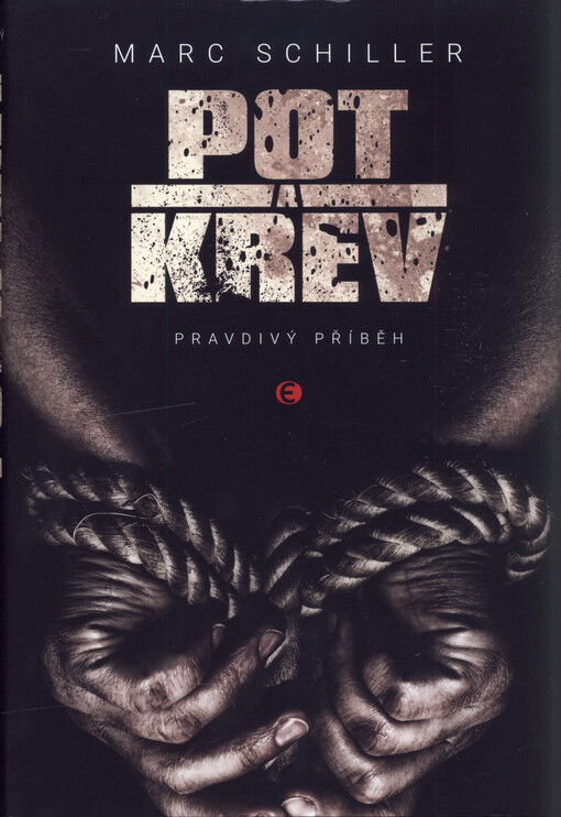 Pot a krev : pravdivý příběh