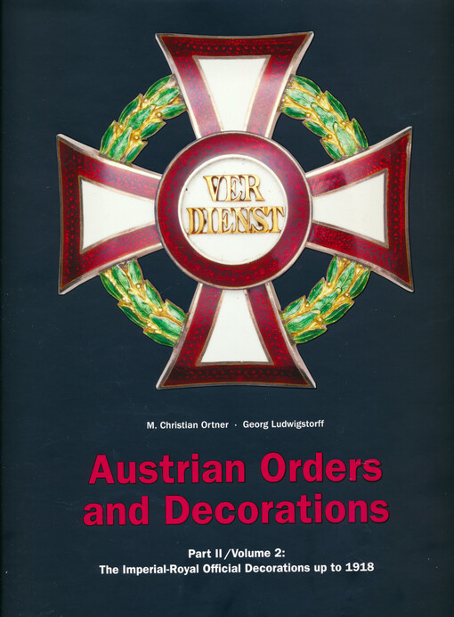 Austrian Orders and Decorations. Part II / Volume 2, The imperial-royal official decorations up to 1918