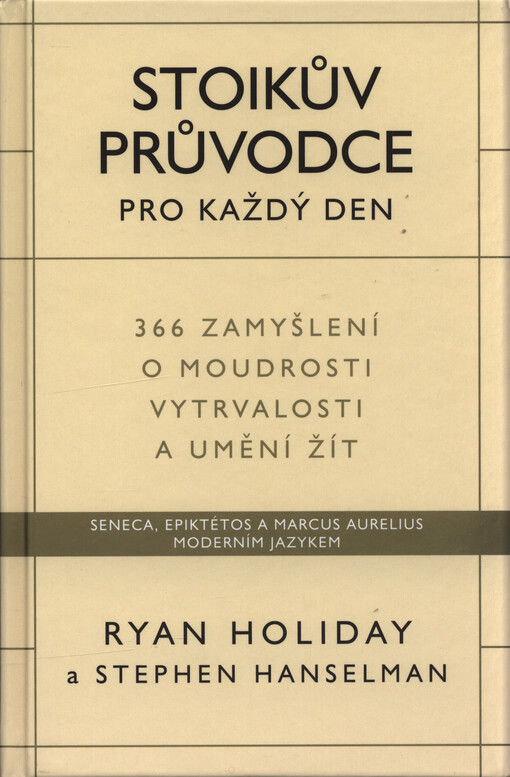 Stoikův průvodce pro každý den : 366 zamyšlení o moudrosti, vytrvalosti a umění žít