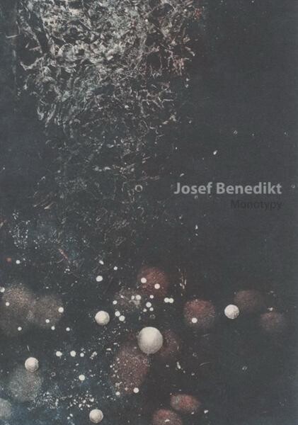 Josef Benedikt : monotypy : [GVUN, zámecká jízdárna - ochoz a Kabinet kresby, grafiky a fotografie, 24.4.-21.6.2009