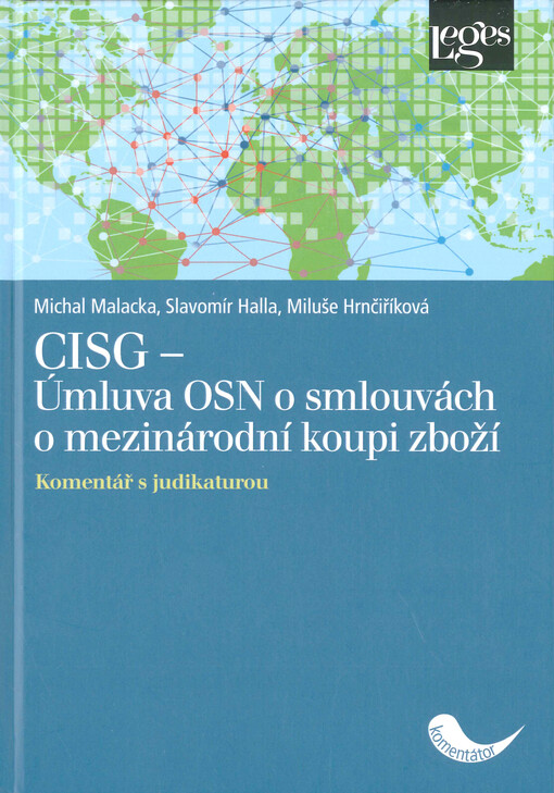 CISG : (Úmluva OSN o smlouvách o mezinárodní koupi zboží) : komentář s judikaturou a výkladem k otázkám souvisejícím